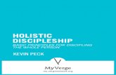 HOLISTIC DISCIPLESHIP – KEVIN ... DEFINING DISCIPLESHIP We tend to think of discipleship one of two different lenses. For some discipleship is the same as coaching. We help others