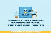 THE DOS AND DON’TS MARKETING TIPS: SHOPIFY INSTAGRAM › wp-content › uploads › ... · Instagram to promote your business, this is the moment for you. This article about Shopify