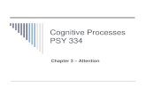 Cognitive Processes PSY 334nalvarado/PSY334 PPTs/PDFs/Chap3.pdf · primary auditory cortex but not earlier in the auditory pathways. Both EEG (using ERP) and PET show this. The enhancement
