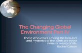 THE CHANGING GLOBAL ENVIRONMENT PART IV Changing... · Earth’s Structure Earth has a heavy, solid inner core surrounded by three concentric shells — outer core, mantle and crust