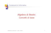 Algebra di Boole - Unicalsi.deis.unical.it/~talia/aa0304/fond/lezione5.pdf · Fondamenti di Informatica - D. Talia - UNICAL 2 10110 01100 01011 Algebra di Boole E’ un’algebra