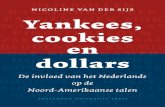 nicoline van der sijs Yankees, cookies en dollars · toelichting, zijn in dit boek niet opgenomen. Er circuleren namelijk verschillende woordenlijstjes van Nederlandse leenwoorden