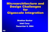 Microarchitecture and Design Challenges for Gigascale Integration · 2004-12-15 · Alternate, 3G etc Low Probability High Probability 128 11 2016 Bulk Planar CMOS High Probability