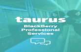 BlackBerry Professional Services · Taurus Basic BlackBerry Support and Taurus Advanced BlackBerry Support Support services from manufacturers are becoming more complex. When dealing