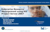 Enterprise Resource Management using MS Project Server 2007 using... · Develop Detailed Project Plans •Build the detailed project plan (e.g. detailed tasks, milestones etc.) •Assign