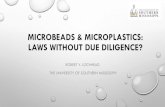 MICROBEADS & MICROPLASTICS: LAWS WITHOUT DUE …eservices.personalcarecouncil.org/16legal/Lochhead.pdf · •since the marine life eat the microbeads and we eat the marine life, there