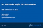 State and Future of U.S. Solar · 2016-05-19 · Source: GTM Research, U.S. Residential Solar Economic Outlook. Honeyman - U .S Solar Market Insight 2015 7 ... Q3 2010 Q1 2011 Q3
