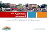 Tax Increment Financing Guidebook · 2017-07-27 · 1 . Tax Increment Financing Guidebook A Beginner’s Guide to Using TIF . in Connecticut’s Downtowns and Main Streets . June