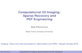 Computational 3D Imaging: Sparse Recovery and PSF Engineeringusers.wfu.edu/plemmons/research/Ple_Bergen2016.pdf · “High-numerical-aperture Microscopy with a Rotating PSF ... also