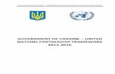 GOVERNMENT OF UKRAINE – UNITED NATIONS PARTNERSHIP ... · Government of Ukraine – United Nations Partnership Framework 2012-2016 ii Table of Contents Introduction iii Preamble
