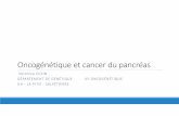 Oncogénétique et cancer du pancréas V Cusin · 2018-02-16 · >2 cas de mélanome (1 er ou 2 ème degré) associés >50 nevimélanocytaires et atypiques risque cumulé à