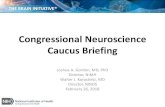 Neuroscience Caucus Briefing · 2018-08-20 · THE$BRAIN$INITIATIVE® Congressional$Neuroscience$ Caucus$Briefing Joshua'A.'Gordon,'MD,'PhD Director,'NIMH Walter'J.'Koroshetz,'MD
