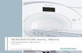 MAGNETOM Aera, Skyra · knowledge in accordance with country-specific regulations, e.g. physicians, trained radiological technicians or technologists, subsequent to the necessary