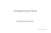 Customizing Pens - IAP Content Servercontent.penturners.org/library/pens/customizing_pens_kleinhenz.pdf · Why a custom pen? • Distinguish your pens • Impress your penmaking friends