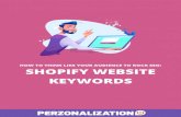 KEYWORDS SHOPIFY WEBSITE · Incorporate keywords into your Shopify site Market your keywords INTRODUCTION We hear a lot of about Keywords in online marketing these days, and they