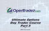 Presents Ultimate Options Day Trader Course Part 5€¦ · Ultimate Options Day Trader Course Part 5 With Bill Corcoran. I am not a registered broker-dealer or investment adviser.