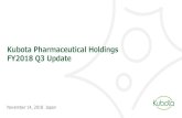 Kubota Pharmaceutical Holdings FY2018 Q3 Update · Enhance our technologies by partnering with large pharmaceutical companies in and outside of Japan. Kubota Pharmaceutical Holdings