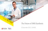 The Future of DME Synthesis · ecn.nl Feed flexibility • Conventional direct DME synthesis • Thermodynamic equilibrium CO 0 10 20 30 40 50 60 70 80 90 100 CO2 CO/CO2 CO C-) CO2