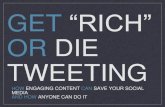 GET “RICH” OR DIE TWEETING€¦ · get “rich” or die tweeting how engaging content can save your social media and how anyone can do it . my name is max and i am your social