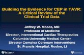 Building the Evidence for CEP in TAVR: A Critical Review ... · Building the Evidence for CEP in TAVR: A Critical Review of the Clinical Trial Data . Jeffrey W. Moses, MD. Professor