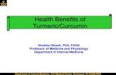 Health Benefits of Turmeric/ › wp-content › uploads › 2017 › 11 › Ghosh... · PDF file Health Benefits of Turmeric/Curcumin Shobha Ghosh, PhD, FAHA Professor of Medicine