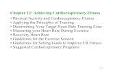 Chapter 12: Achieving Cardiorespiratory FitnessChapter 12: Achieving Cardiorespiratory Fitness • Physical Activity and Cardiorespiratory Fitness • Applying the Principles of Training