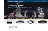 Champ® VMV - Cesco.com · Hazardous Area LED Lighting ... LED luminaires for hazardous areas 3,000 to 25,000 lumen LED high bay luminaires. Champ® VMV LED Safe. Reliable. Efficient.