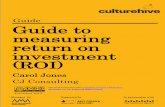 Guide Guide to measuring The CultureHive Guide to ... › wp-content › uploads › 2015 › ... · Measuring marketing ROI is about more than justifying budgets. It allows your