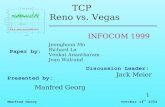 TCP Reno vs. Vegas › ~jst › cse › 770 › talks › georg10-14-04.pdf · Manfred Georg October 14th 2004 3 TCP Reno Slow Start Congestion Avoidance (AIMD) Packet Loss Window