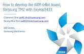 How to develop the ARM 64bit board, Samsung TM2 with ... · •Tizen starts supporting 64bit on ARM Juno board. •TM2 board development started on Oct. 2014, based on Exynos5433
