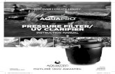 PRESSURE FILTER/ UV CLARIFIER…Your AQUAPRO pond filter has been manufactured with advanced technology to provide you with the best quality filter for your pond water. • The easy-clean