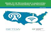 State K-12 Broadband Leadership: Driving Connectivity and ......vative examples of state broadband leadership for broadband implementation in action. • State Broadband Implementation