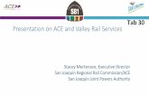 Presentation on ACE and Valley Rail Services Presentation on ACE and Valley Rail Services Stacey , Executive Director San Joaquin Regional Rail Commission/ACE San Joaquin Joint Powers