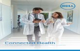 Connected Health - Dell · 2020-05-20 · Connected Health | The Path to Better, More Integrated Care and Health Outcomes • Big data / analytics: Real-time analytics of structured