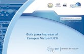 Guía para ingresar al Campus Virtual UCV · Campus Virtual UCV, debe realizarlo desde su correo institucional, esto debido a que sus datos de ingreso al campus están vinculados