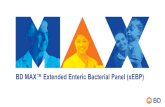 BD MAX™ Extended Enteric Bacterial Panel (xEBP) · Routine •Routine use with the Enteric Bacterial Panel virtually eliminates need for culture or conventional tests to screen