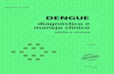 DENGUE - Dive · 2016-01-20 · dengue: diagnóstico e manejo clínico – adulto e criança 8 secretaria de Vigilância em saúde / Ms A maioria dos sinais de alarme é resultante