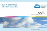 Colt IT SERVICES Alberto Fernández...7 Credenciales de los servicios IT de Colt Capacidad • Servicios gestionados IT, de datos y voz • Colaboración con los más importantes proveedores