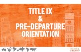 TITLE IX Pre-Departure Orientation › studyabroad › documents › Title IX-PDO-ppt.pdf · Title IX Presentation and Training [Break] Resources Clemson Abroad Provides Campus Resources