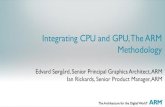 Integrating CPU and GPU, The ARM Methodology · Global leader in the development of semiconductor IP ... rate & gaining market share . ... Image improvement, stabilization, editing,