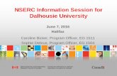 NSERC Information Session for Dalhousie University · NSERC Information Session for Dalhousie University June 7, 2016 . Halifax . Caroline Bicker, Program Officer, EG 1511 . Sophie