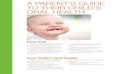Parent's Guide to Child's Oral Health...least expensive way of preventing tooth decay. Fluoride assists in the re-mineralization of tooth enamel to make teeth stronger and more resistant
