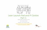 20181004 SEEM Lean Launch Pad and Pi Centreseem3450/lecture/20181004 SEEM Lean... · 2018-10-03 · Lean Launch Pad and Pi Centre Part 1 SEEM 3450 Entrepreneurship 4th October 2018