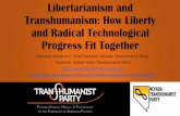 Championing Reason, Rights, and Progress Since 2002 - …rationalargumentator.com/Libertarianism_and_Trans... · 2016-11-22 · •“Beyond human” –Overcoming the limitations