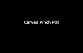 Carved Pinch Pot Presentation › ... › carved_pinch_pot_presentation.pdf•Project Write-ups –Project Form –Self-Evaluation –Art Critique •3 practice pinch pots cut in half