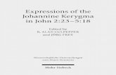 Expressions of the Johannine Kerygma in John 2:23–5:18€¦ · Expressions of the Johannine Kerygma in John 2:23–5:18 Historical, Literary, and Theological Readings from the Colloquium
