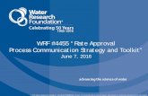 WRF #4455 “Rate Approval Process Communication Strategy and … 4455... · 2016-06-14 · 2. Focus communication efforts on needs and values, rather than the rate increase itself