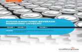 SUGAR-SWEETENED BEVERAGE MARKETING UNVEILED · Sugar-sweetened beverages are widely distributed and enhanced through their in-store positioning and advertising sales on the pre-mises.