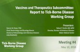 Vaccines and Therapeutics Subcommittee: Report to Tick ... › sites › default › files › tbdwg-meeting-2018-5-10... · Vaccines and Therapeutics Subcommittee: Report to Tick-Borne