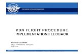 PBN FLIGHT PROCEDURE IMPLEMENTATION FEEDBACK · AFI-FPP workshop1-session15-pbn implementatin feedback-mar14 Author: bkone Created Date: 3/28/2014 2:25:25 PM Keywords () ...